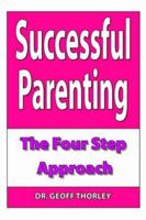 Successful Parenting - The Four Step Approach 1420881493 Book Cover