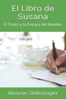 El Libro de Susana: El Poder y la Energía del Nombre 1718071779 Book Cover