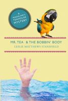 Mr. Tea and the Bobbin' Body: A Madeline's Teahouse Mystery 1939816416 Book Cover