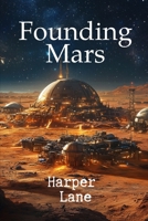 Founding Mars B0FF3BV1L4 Book Cover