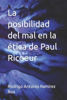 La posibilidad del mal en la ética de Paul Ricoeur B0C6WBBYKJ Book Cover