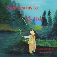 Sam Learns to Fly Fish B095F37624 Book Cover