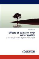 Effects of dams on river water quality: A case study of Lesotho Highlands water project 365917341X Book Cover