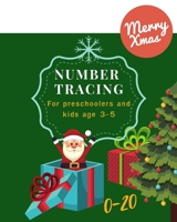 0-20 Number tracing for Preschoolers and kids Ages 3-5: Book for kindergarten.100 pages , size 8X10 inches . Tracing game and coloring pages . ... theme work book. Green Santa , gift box 1698275234 Book Cover