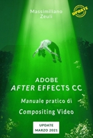 Adobe After Effects CC - Manuale pratico di Compositing Video: Lezioni di aggiornamento e integrazione - Marzo 2021 null Book Cover