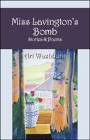 Miss Lavington's Bomb: Stories & Poems 1432720775 Book Cover