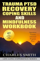 Trauma PTSD Recovery Coping Skills and Mindfulness Workbook (Black & White version): Operation T.I.P.P. (Trauma Informed Program Plus) 1707697507 Book Cover