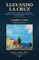 Llevando la Cruz — LIBRO UNO: Valparaíso (parte 1): Un Preso Político Gringo Expone las Injusticias, Indignidades y Vejaciones del Sistema de Justicia Penal y Carcelario Chileno (Spanish Edition) B0H88DNPHH Book Cover