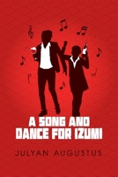 A Song and Dance for Izumi B0GD5JSKC4 Book Cover