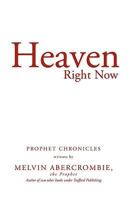 Heaven Right Now: Prophet Chronicles B092H87KCK Book Cover