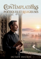 Contemplations poétiques et religieuses: La poésie religieuse d'Octave Ducros, une exploration des thèmes de la foi et de la spiritualité à travers des contemplations lyriques. (French Edition) B0GY391P4L Book Cover