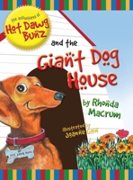 The Adventures of Hot Dawg Bunz and the Giant Dog House 0982547714 Book Cover