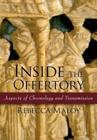 Inside the Offertory: Aspects of Chronology and Transmission 0195315170 Book Cover