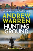 Hunting Ground: The heart-pounding BRAND NEW instalment to Andrew Warren's thriller series for 2026 (A Thomas Caine Thriller) 1837039070 Book Cover