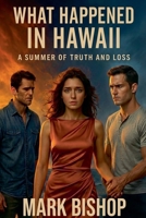 What Happened in Hawaii: A Summer of Truth and Loss B0GPPVBKTB Book Cover