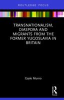 Transnationalism, Diaspora and Migrants from the Former Yugoslavia in Britain 0367670526 Book Cover