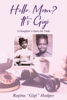Hello. Mom? It's Gigi: A Daughter's Quest for The Truth B0BLJ6B4XF Book Cover