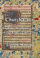 Church Latin: An Aid to the Appreciation of Our Lady's Little Office 1446605310 Book Cover