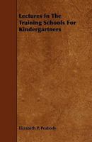 Lectures in the Training Schools for Kindergartners 1141364298 Book Cover