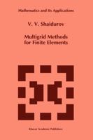 Multigrid Methods for Finite Elements (Mathematics and Its Applications) 0792332903 Book Cover