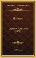 Hochzeit: Drama In Funf Akten (1908) 1149018534 Book Cover