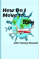 How Do I Move To...Italy B08XNDNSK1 Book Cover