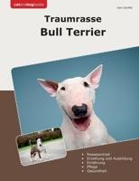 Traumrasse Bull Terrier (German Edition) 3759767052 Book Cover