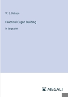 Practical Organ Building: in large print 3387082703 Book Cover