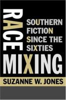 Race Mixing: Southern Fiction since the Sixties 0801883938 Book Cover