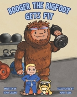Booger the Bigfoot Gets Fit B0C1JDKSP2 Book Cover