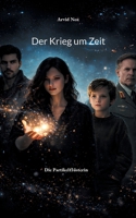 Der Krieg um Zeit: Die Partikelflüsterin (German Edition) 3695727209 Book Cover
