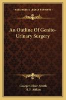 An Outline of Genito-urinary Surgery 116327643X Book Cover