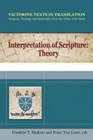 Interpretation of Scripture: Theory: A Selection of Works of Hugh, Andrew, Richard and Godfrey of St. Victor, and of Robert of Melun 2503553125 Book Cover