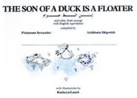 The Son of a Duck Is a Floater: An Illustrated Book of Arab Proverbs 0866855262 Book Cover