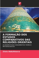 A Formação DOS Estudos Comparativos Das Religiões Orientais (Portuguese Edition) 6208520835 Book Cover