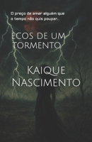 Ecos de um Tormento: O preço de amar alguém que o tempo não quis poupar. (Portuguese Edition) B0FKBCWTD4 Book Cover