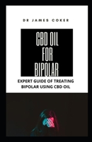 CBD OIL FOR BIPOLAR: EXPERT GUIDE FOR TREATING BIPOLAR WITH CBD OIL 1710469188 Book Cover