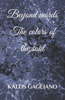 Beyond words: The colors of the soul B0CMHQNGRC Book Cover