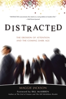 Distracted: The Erosion of Attention and the Coming Dark Age 1591027489 Book Cover