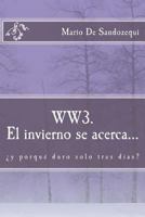 WW3. El invierno se acerca...: �y porqu� duro solo tres d�as? 153698485X Book Cover