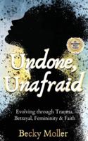 Undone, Unafraid B0G4RXVF4Y Book Cover