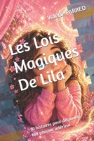 Les Lois Magiques De Lila: 10 histoires pour découvrir ton pouvoir intérieur (La Collection Des Lois Magiques Des Petits Créateurs) (French Edition) B0GZB1X99K Book Cover