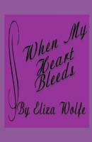 When My Heart Bleeds B0GZ6JSFF1 Book Cover