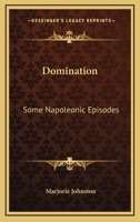 Domination: Some Napoleonic Episodes 1163151149 Book Cover