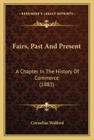 Fairs, Past and Present: A Chapter in the History of Commerce 1240141785 Book Cover