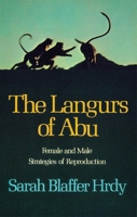 The Langurs of Abu: Female and Male Strategies of Reproduction 0674510577 Book Cover
