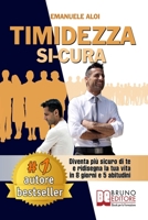 Timidezza Si-Cura: Diventa Pi� Sicuro Di Te e Ridisegna La Tua Vita In 8 Giorni e 5 Abitudini 8861748791 Book Cover