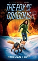 The Fox and The Dragons: A Future History Novel - Sequel to Come See The light B0F1HSL5BP Book Cover