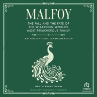 Malfoy: The Fall and the Fate of the Wizarding World's Most Treacherous Family: An Unofficial Exploration B0G54BM4M5 Book Cover