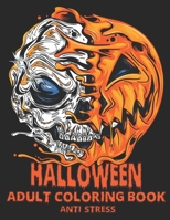 Halloween Adult Coloring Book Anti Stress: Halloween Coloring Book for Stress Relieve and Relaxation B08KH3R9ZZ Book Cover